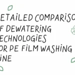 Szczegółowe porównanie technologii odwadniania dla linii mycia folii PE